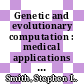 Genetic and evolutionary computation : medical applications [E-Book] /