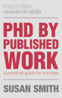 PhD by published work : a practical guide for success /