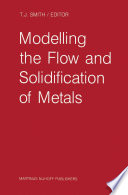 Modelling the Flow and Solidification of Metals [E-Book] /