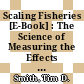 Scaling Fisheries [E-Book] : The Science of Measuring the Effects of Fishing, 1855-1955 /