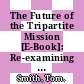 The Future of the Tripartite Mission [E-Book]: Re-examining the Relationship Linking Universities, Medical Schools and Health Systems /