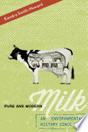 Pure and modern milk : an environmental history since 1900 [E-Book] /