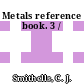 Metals reference book. 3 /