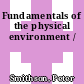 Fundamentals of the physical environment /