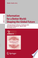 Information for a Better World: Shaping the Global Future [E-Book] : 17th International Conference, iConference 2022, Virtual Event, February 28 - March 4, 2022, Proceedings, Part II /