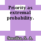 Priority as extremal probability.