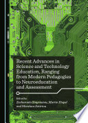 Recent advances in science and technology education, ranging from modern pedagogies to neuroeducation and assessment [E-Book] /