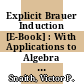 Explicit Brauer Induction [E-Book] : With Applications to Algebra and Number Theory /