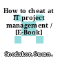 How to cheat at IT project management / [E-Book]