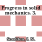 Progress in solid mechanics. 3.