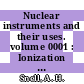 Nuclear instruments and their uses. volume 0001 : Ionization detectors, scintillators, cerenkov counters, amplifiers: assay, dosimetry, health physics.