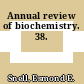 Annual review of biochemistry. 38.