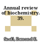Annual review of biochemistry. 39.