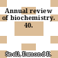 Annual review of biochemistry. 40.