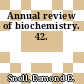 Annual review of biochemistry. 42.