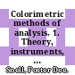 Colorimetric methods of analysis. 1. Theory, instruments, pH : including some turbidimetric and nephelometric methods /