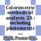 Colorimetric methods of analysis. 2A : including photometric methods /