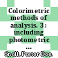 Colorimetric methods of analysis. 3 : including photometric methods /