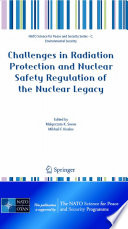 Challenges in Radiation Protection and Nuclear Safety Regulation of the Nuclear Legacy [E-Book] /