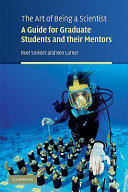 The art of being a scientist : a guide for graduate students and their mentors /