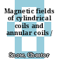 Magnetic fields of cylindrical coils and annular coils /