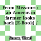 From Missouri : an American farmer looks back [E-Book] /