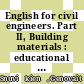 English for civil engineers. Part II, Building materials : educational book [E-Book] /