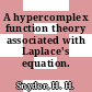 A hypercomplex function theory associated with Laplace's equation.