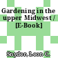 Gardening in the upper Midwest / [E-Book]