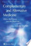 Complementary and Alternative Medicine [E-Book] : Ethics, the Patient, and the Physician /