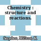 Chemistry : structure and reactions.