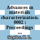 Advances in materials characterization. 0002 : Proceedings : Advances in materials characterization: symposium. 0002 : Ceramic science: conference. 0020 : Alfred, NY, 30.07.1984-03.08.1984 /