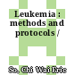 Leukemia : methods and protocols /