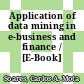 Application of data mining in e-business and finance / [E-Book]