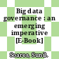 Big data governance : an emerging imperative [E-Book] /