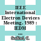 IEEE International Electron Devices Meeting. 1989 : IEDM : technical digest : Washington, DC, 03.12.89-06.12.89.