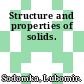 Structure and properties of solids.