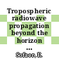 Tropospheric radiowave propagation beyond the horizon : by Francois du Castel, Translated and edited by E. Sofaer