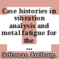 Case histories in vibration analysis and metal fatigue for the practicing engineer / [E-Book]