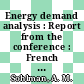 Energy demand analysis : Report from the conference : French swedish energy conference : Stockholm, 30.06.1982-02.07.1982.