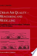 Urban air quality : monitoring and modelling : proceedings of the First International Conference on Urban Air Quality : University of Hertfordshire, Hatfield, U.K. 11 - 12 July 1996 /