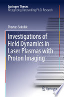 Investigations of Field Dynamics in Laser Plasmas with Proton Imaging [E-Book] /