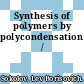 Synthesis of polymers by polycondensation /