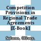Competition Provisions in Regional Trade Agreements [E-Book] /