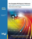 The complete PCI express reference : design implications for hardware and software developers /