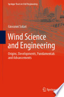 Wind Science and Engineering [E-Book] : Origins, Developments, Fundamentals and Advancements /