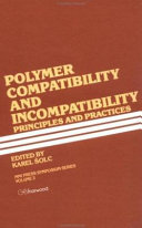 Polymer compatibility and incompatibility: principles and practices : Midland macromolecular meeting 0010: papers : Midland, MI, 18.08.80-22.08.80.