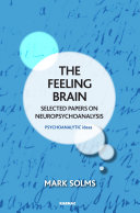 The feeling brain : selected Papers on neuropsychoanalysis [E-Book] /