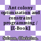 Ant colony optimization and constraint programming / [E-Book]