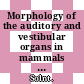 Morphology of the auditory and vestibular organs in mammals : with emphasis on marine species [E-Book] /